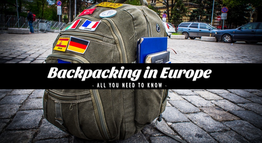 Backpacking in Europe - All you need to know!