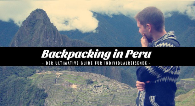 Backpacking Peru - der Guide für Individualreisende